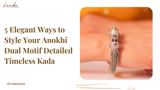 5 Elegant Ways to Style Your Anokhi Dual Motif Detailed Timeless Kada