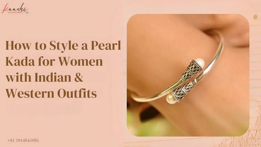 How to Style a Pearl Kada for Women with Indian & Western Outfits