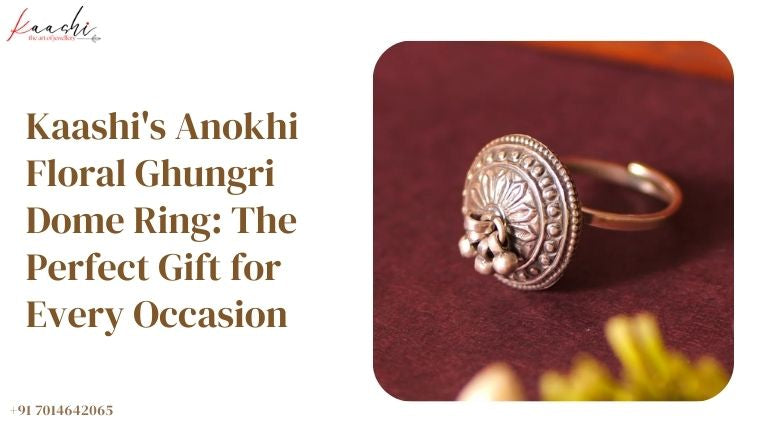 Kaashi's Anokhi Floral Ghungri Dome Ring: The Perfect Gift for Every Occasion