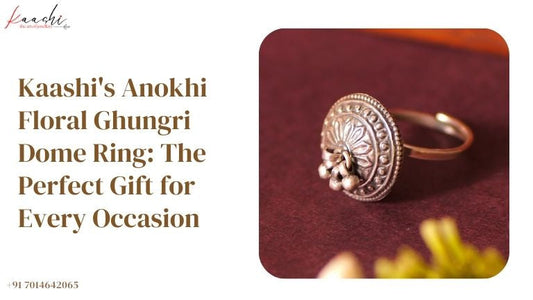 Kaashi's Anokhi Floral Ghungri Dome Ring: The Perfect Gift for Every Occasion